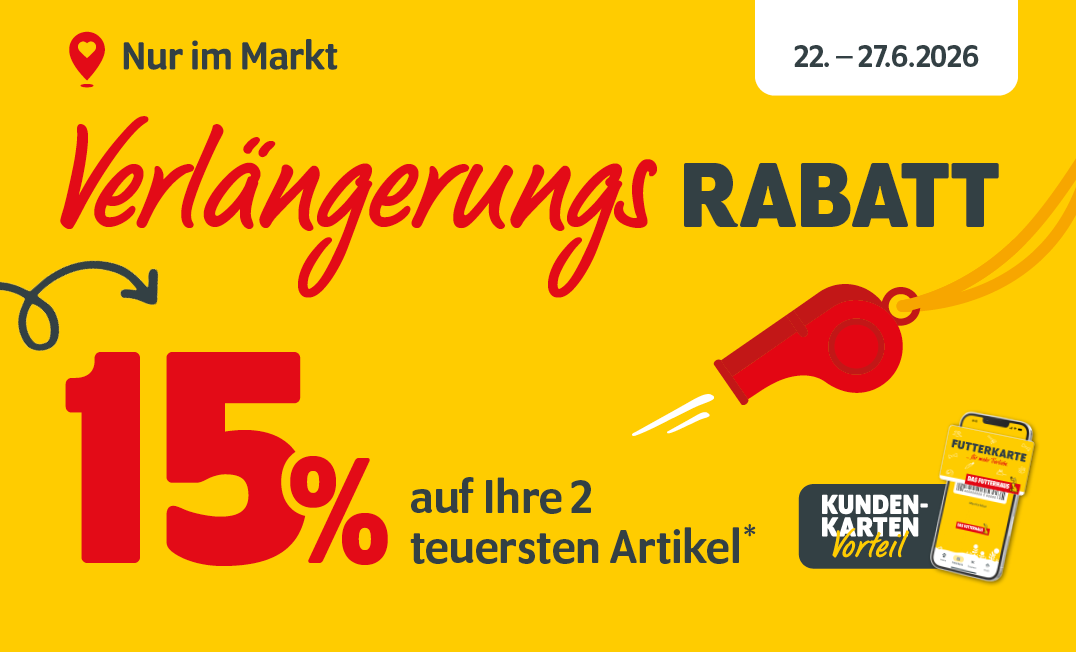 FUTTERKARTEN-Aktion:Verlängerungsrabatt mit 15% auf Ihre 2 teuersten Artikel bis zum 27.6.2026