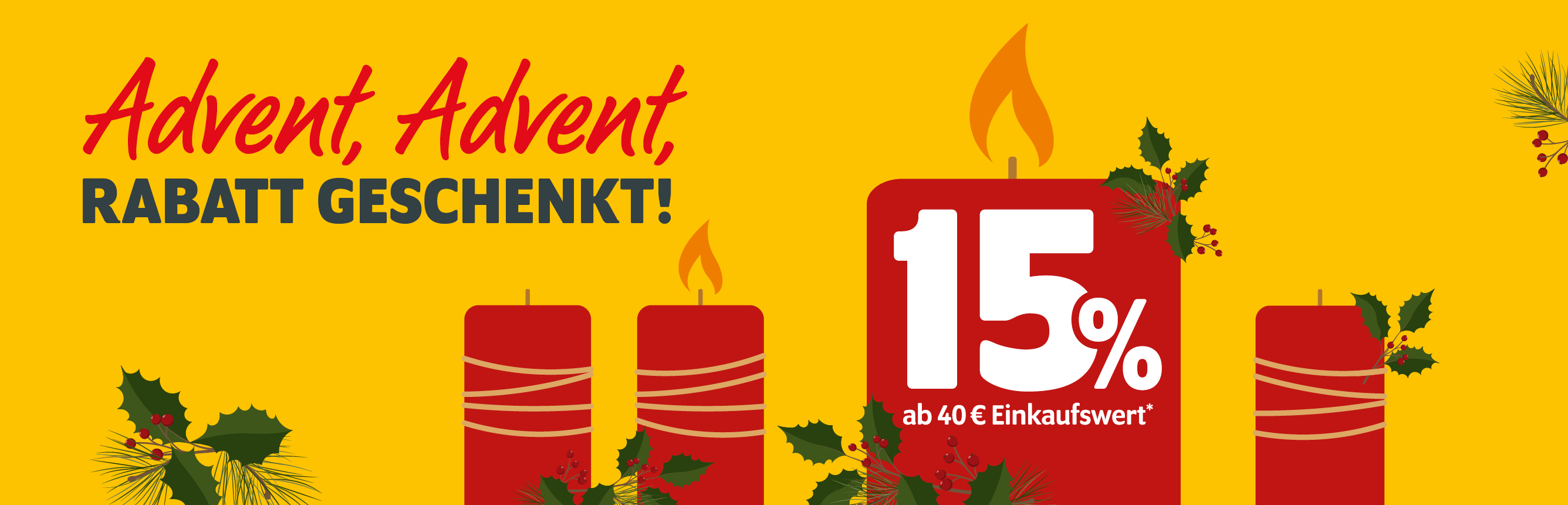 Advent, Advent, Rabatt geschenkt: 15% Adventsrabatt ab 40€ Einkaufswert