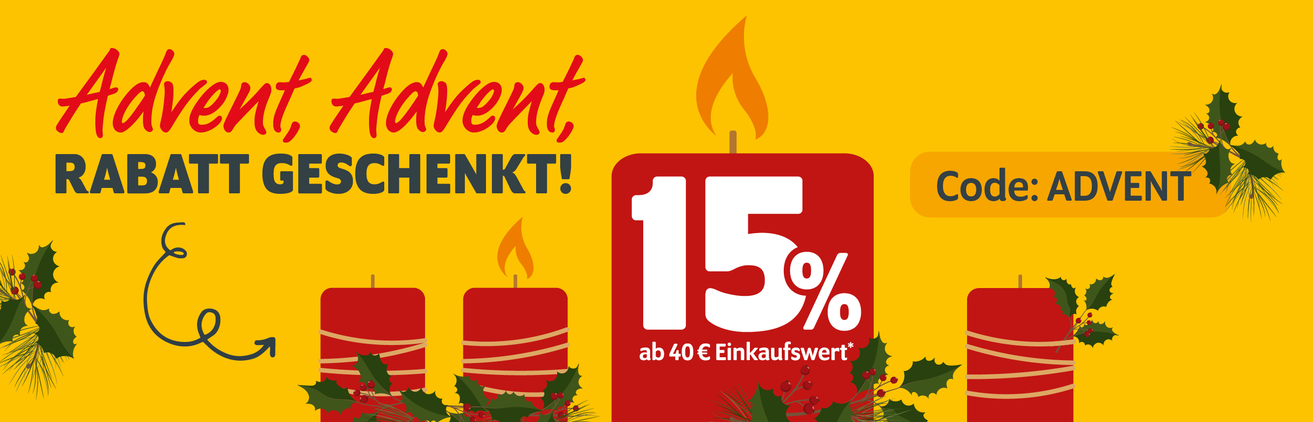 Advent, Advent, Rabatt geschenkt: 15% Adventsrabatt ab 40€ Einkaufswert