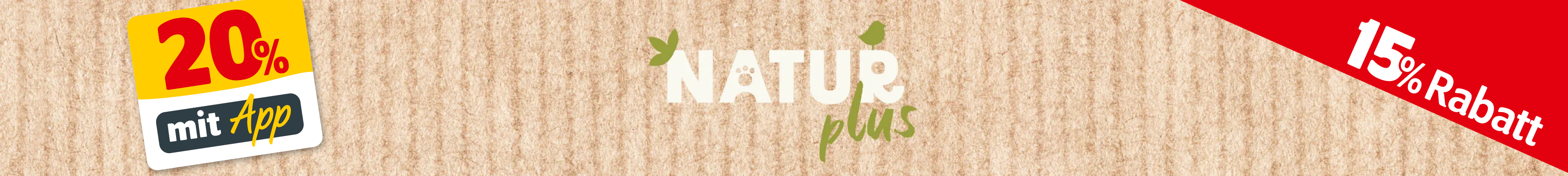 PLP_Lieblingsdeals_Markenteaser_desktop_NATURplus 15% und in der App sogar 20% Rabatt