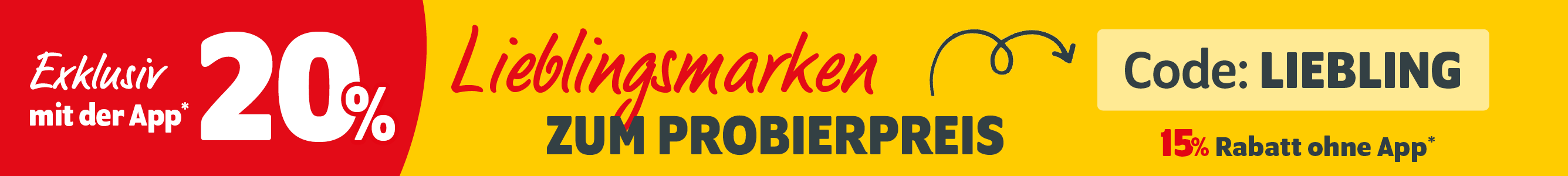 Lieblingsmarken zum Probierpreis: 15% Rabatt mit dem Code Liebling oder 20% in der App
