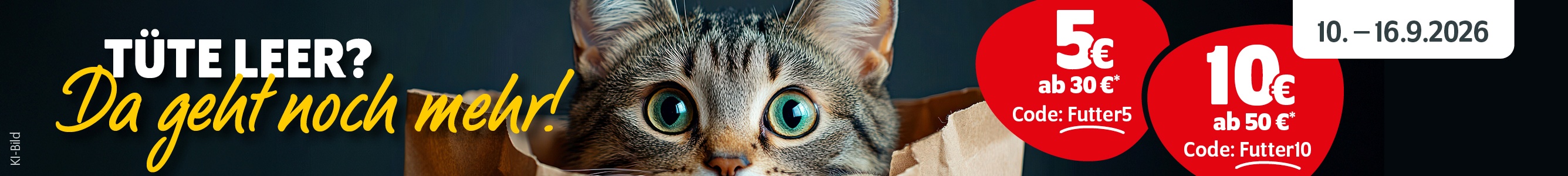 Tüte leer? Da geht noch mehr: Vom 10. bis 16.9.2026 bis zu 10€ Rabatt sichern mit dem Code FUTTER