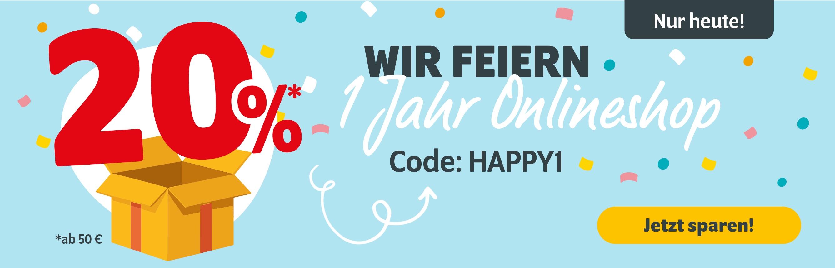20% ab 50€ zum 1. Geburtstag des Onlineshops mit dem Code HAPPY1
