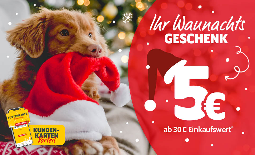 Ihr Waunachtsgeschenk: 5€ ab 30€ Einkaufswert mit FUTTERKARTE