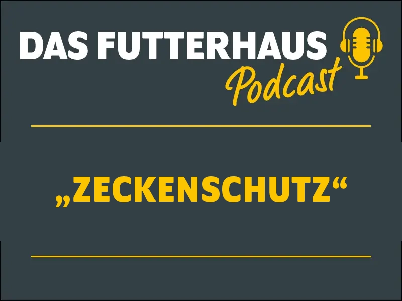 DAS FUTTERHAUS Podcast: Zeckenschutz